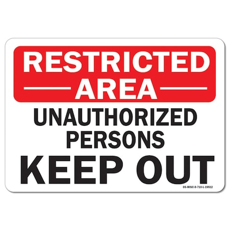 Signmission OSHA, 10" H, 14" W, Alum, 14" W, 10" H, Landscape, Restricted Area Unauthorized People Keep Out OS-MISC-A-1014-L-19512